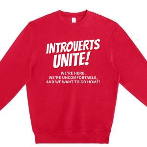 Introverts Unite Want To Go Home Gift Premium Crewneck Sweatshirt