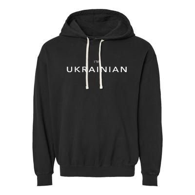 IM Ukrainian Zelensky Ukraine Patriotic Proud Ukrainians Garment-Dyed Fleece Hoodie