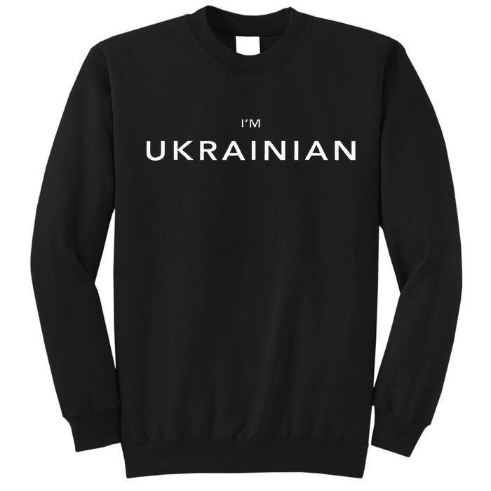 IM Ukrainian Zelensky Ukraine Patriotic Proud Ukrainians Tall Sweatshirt