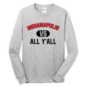 Indianapolis Vs All Y'all Meaningful Gift Funny Indianapolis Gift Tall Long Sleeve T-Shirt