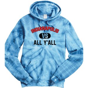 Indianapolis Vs All Y'all Meaningful Gift Funny Indianapolis Gift Tie Dye Hoodie