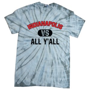 Indianapolis Vs All Y'all Meaningful Gift Funny Indianapolis Gift Tie-Dye T-Shirt