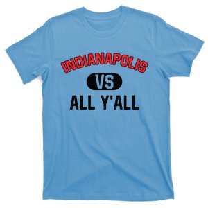 Indianapolis Vs All Y'all Meaningful Gift Funny Indianapolis Gift T-Shirt