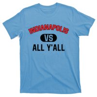 Indianapolis Vs All Y'all Meaningful Gift Funny Indianapolis Gift T-Shirt