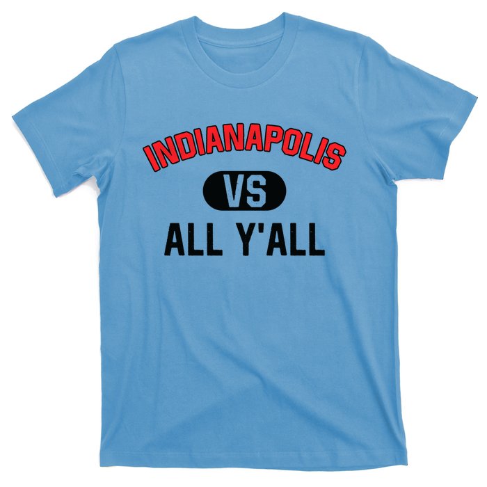 Indianapolis Vs All Y'all Meaningful Gift Funny Indianapolis Gift T-Shirt