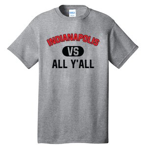 Indianapolis Vs All Y'all Meaningful Gift Funny Indianapolis Gift Tall T-Shirt