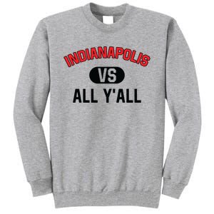 Indianapolis Vs All Y'all Meaningful Gift Funny Indianapolis Gift Tall Sweatshirt