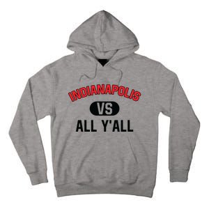 Indianapolis Vs All Y'all Meaningful Gift Funny Indianapolis Gift Tall Hoodie