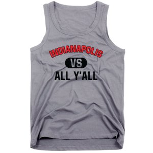 Indianapolis Vs All Y'all Meaningful Gift Funny Indianapolis Gift Tank Top