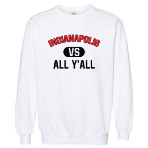 Indianapolis Vs All Y'all Meaningful Gift Funny Indianapolis Gift Garment-Dyed Sweatshirt