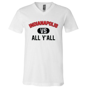 Indianapolis Vs All Y'all Meaningful Gift Funny Indianapolis Gift V-Neck T-Shirt