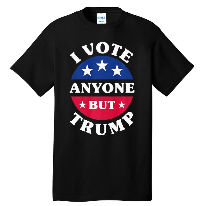 I Vote Anyone But Trump Election 2024 Premium Tall T-Shirt