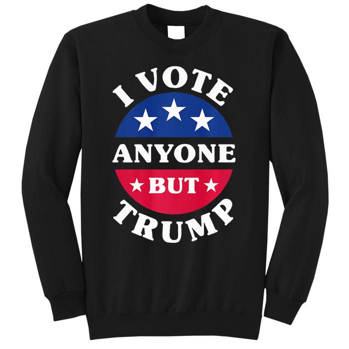 I Vote Anyone But Trump Election 2024 Premium Tall Sweatshirt