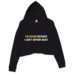 IM Vegan Because I CanT Afford Meat Funny Saying Sarcastic Crop Fleece Hoodie