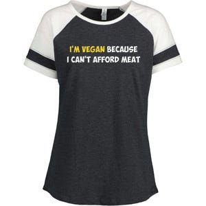 IM Vegan Because I CanT Afford Meat Funny Saying Sarcastic Enza Ladies Jersey Colorblock Tee