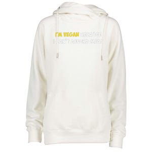 IM Vegan Because I CanT Afford Meat Funny Saying Sarcastic Womens Funnel Neck Pullover Hood