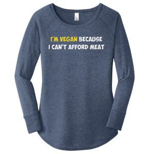 IM Vegan Because I CanT Afford Meat Funny Saying Sarcastic Women's Perfect Tri Tunic Long Sleeve Shirt