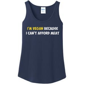 IM Vegan Because I CanT Afford Meat Funny Saying Sarcastic Ladies Essential Tank