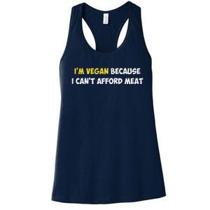 IM Vegan Because I CanT Afford Meat Funny Saying Sarcastic Women's Racerback Tank