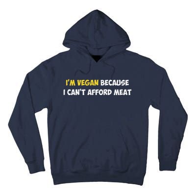 IM Vegan Because I CanT Afford Meat Funny Saying Sarcastic Tall Hoodie