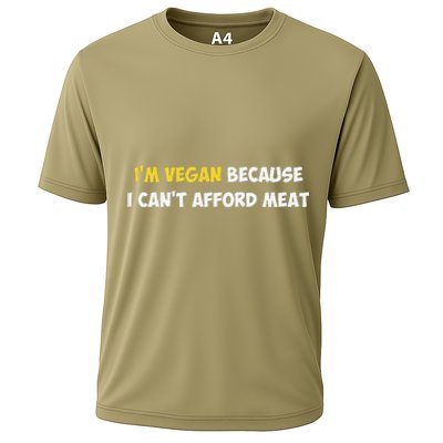 IM Vegan Because I CanT Afford Meat Funny Saying Sarcastic Cooling Performance Crew T-Shirt