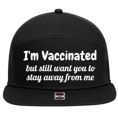 I'm Vaccinated But Still Want You To Stay Away From Me Funny Gift 7 Panel Mesh Trucker Snapback Hat