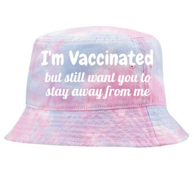 I'm Vaccinated But Still Want You To Stay Away From Me Funny Gift Tie-Dyed Bucket Hat