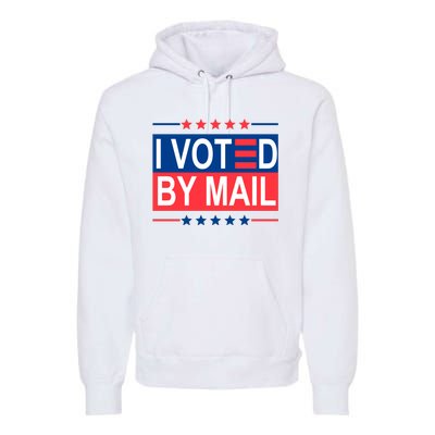 I Voted By Mail Premium Hoodie