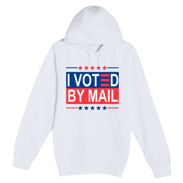 I Voted By Mail Premium Pullover Hoodie