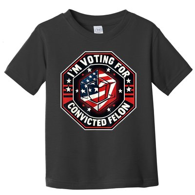 Im Voting Convicted Felon 2024 Convicted Felon 2024 Toddler T-Shirt