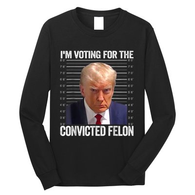 IM Voting Convicted Felon 2024 Long Sleeve Shirt