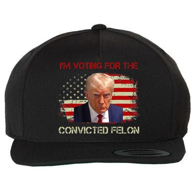 IM Voting Convicted Felon 2024 Trump 2024 Convicted Felon Wool Snapback Cap