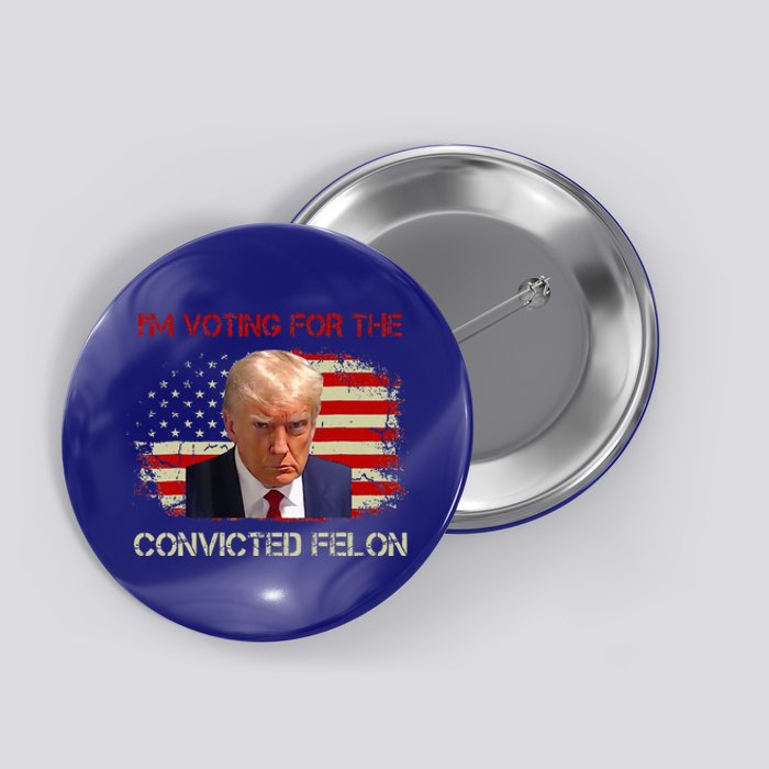 IM Voting Convicted Felon 2024 Trump 2024 Convicted Felon Button