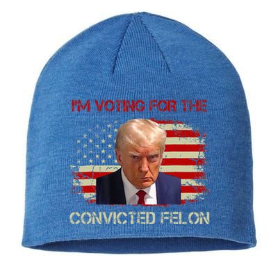 IM Voting Convicted Felon 2024 Trump 2024 Convicted Felon Sustainable Beanie