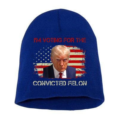 IM Voting Convicted Felon 2024 Trump 2024 Convicted Felon Short Acrylic Beanie