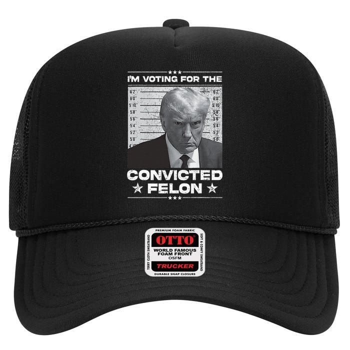 IM Voting Convicted Felon 2024 Trump 2024 Convicted Felon High Crown Mesh Back Trucker Hat