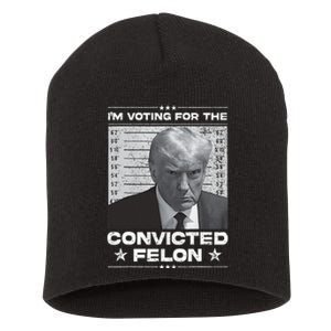 IM Voting Convicted Felon 2024 Trump 2024 Convicted Felon Short Acrylic Beanie