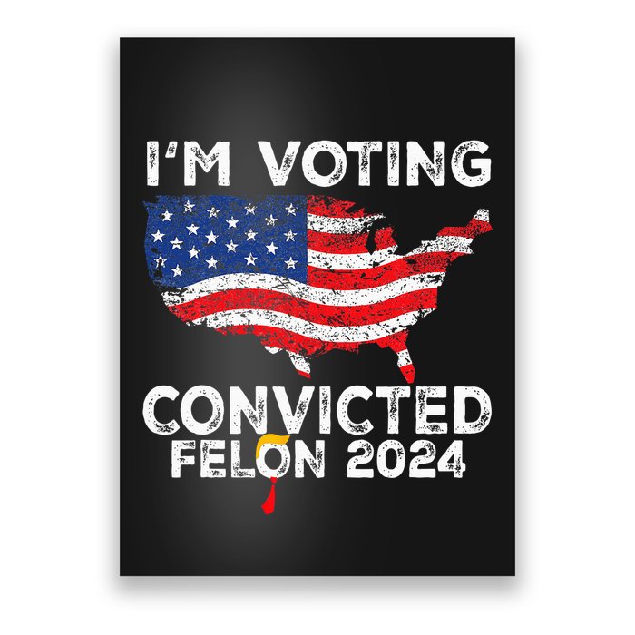 IM Voting Convicted Felon 2024 Pro Trump Us Map Poster