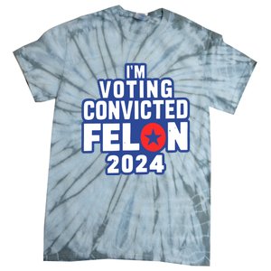 I’M Voting Convicted Felon 2024 Tie-Dye T-Shirt