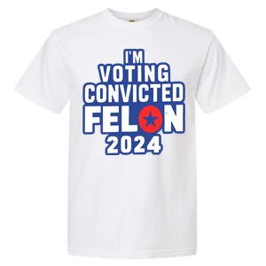 I’M Voting Convicted Felon 2024 Garment-Dyed Heavyweight T-Shirt