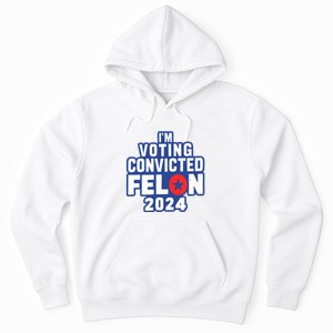 I’M Voting Convicted Felon 2024 Hoodie