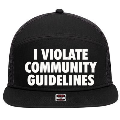 I Violate Community Guidelines Funny Sarcastic 7 Panel Mesh Trucker Snapback Hat