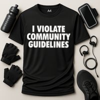 I Violate Community Guidelines Funny Sarcastic Performance Shirt