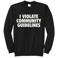 I Violate Community Guidelines Funny Sarcastic Sweatshirt
