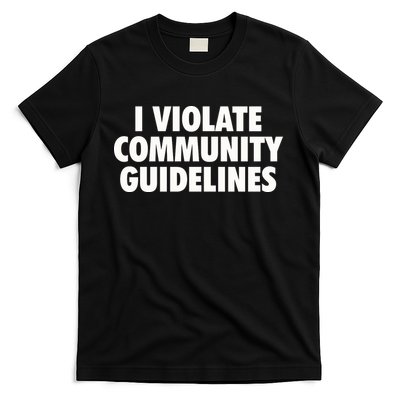 I Violate Community Guidelines Funny Sarcastic T-Shirt