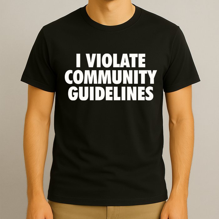 I Violate Community Guidelines Funny Sarcastic T-Shirt