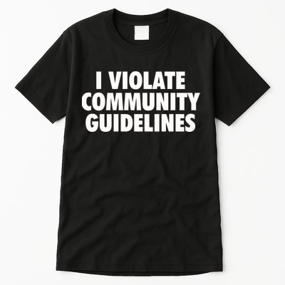 I Violate Community Guidelines Funny Sarcastic Tall T-Shirt