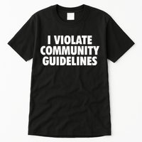 I Violate Community Guidelines Funny Sarcastic Tall T-Shirt