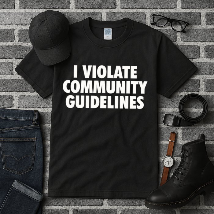 I Violate Community Guidelines Funny Sarcastic Tall T-Shirt