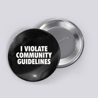 I Violate Community Guidelines Funny Sarcastic Button